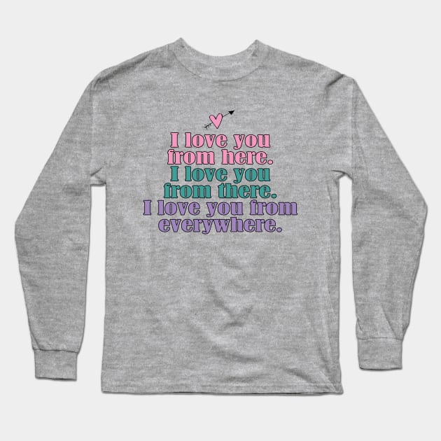 I love you here, there and everywhere Long Sleeve T-Shirt by Girona